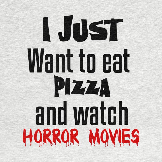 I just want to eat pizza and watch horror movies by Storfa101